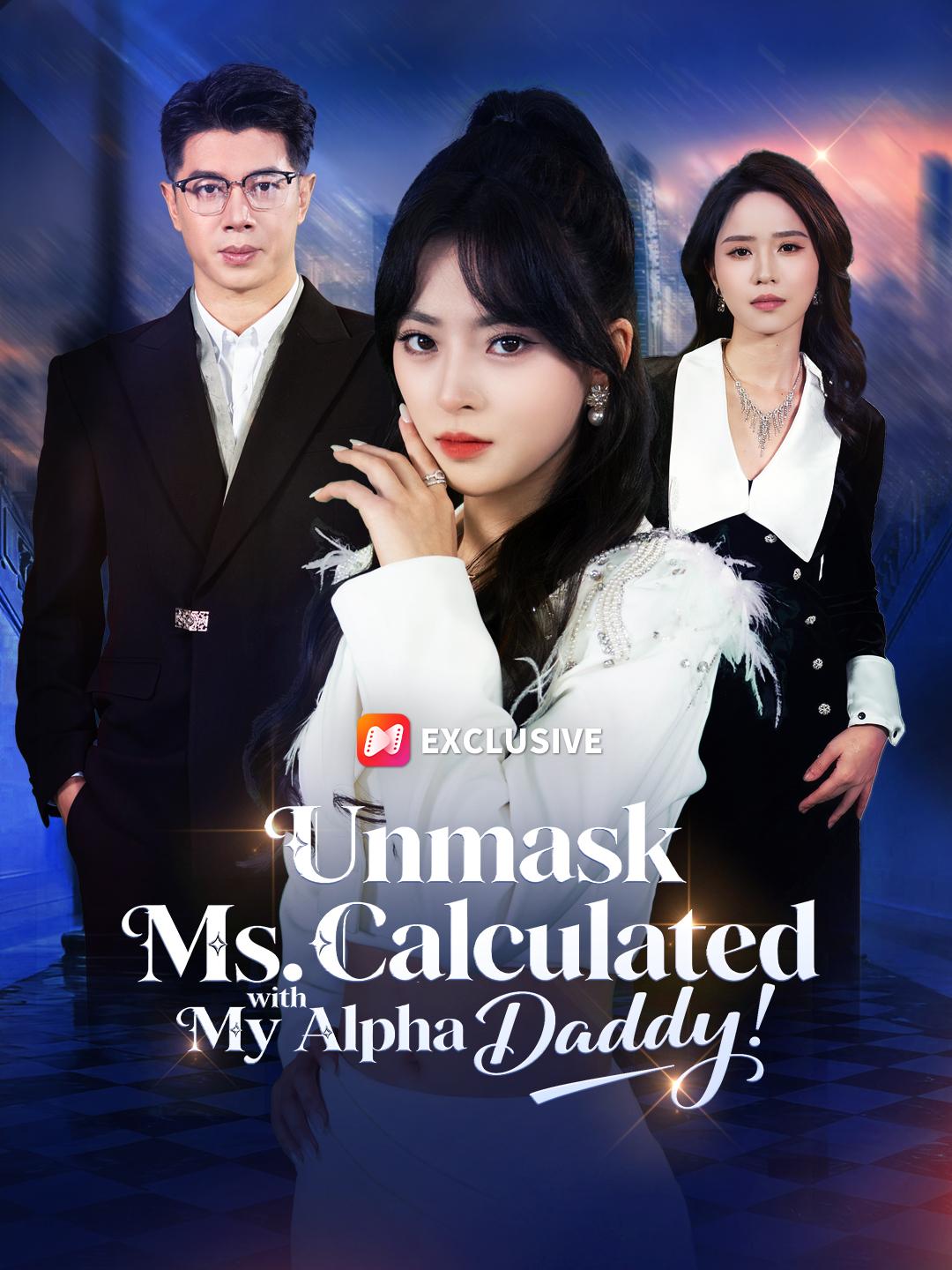 Unmask Ms. Calculated with My Alpha Daddy! short drama poster