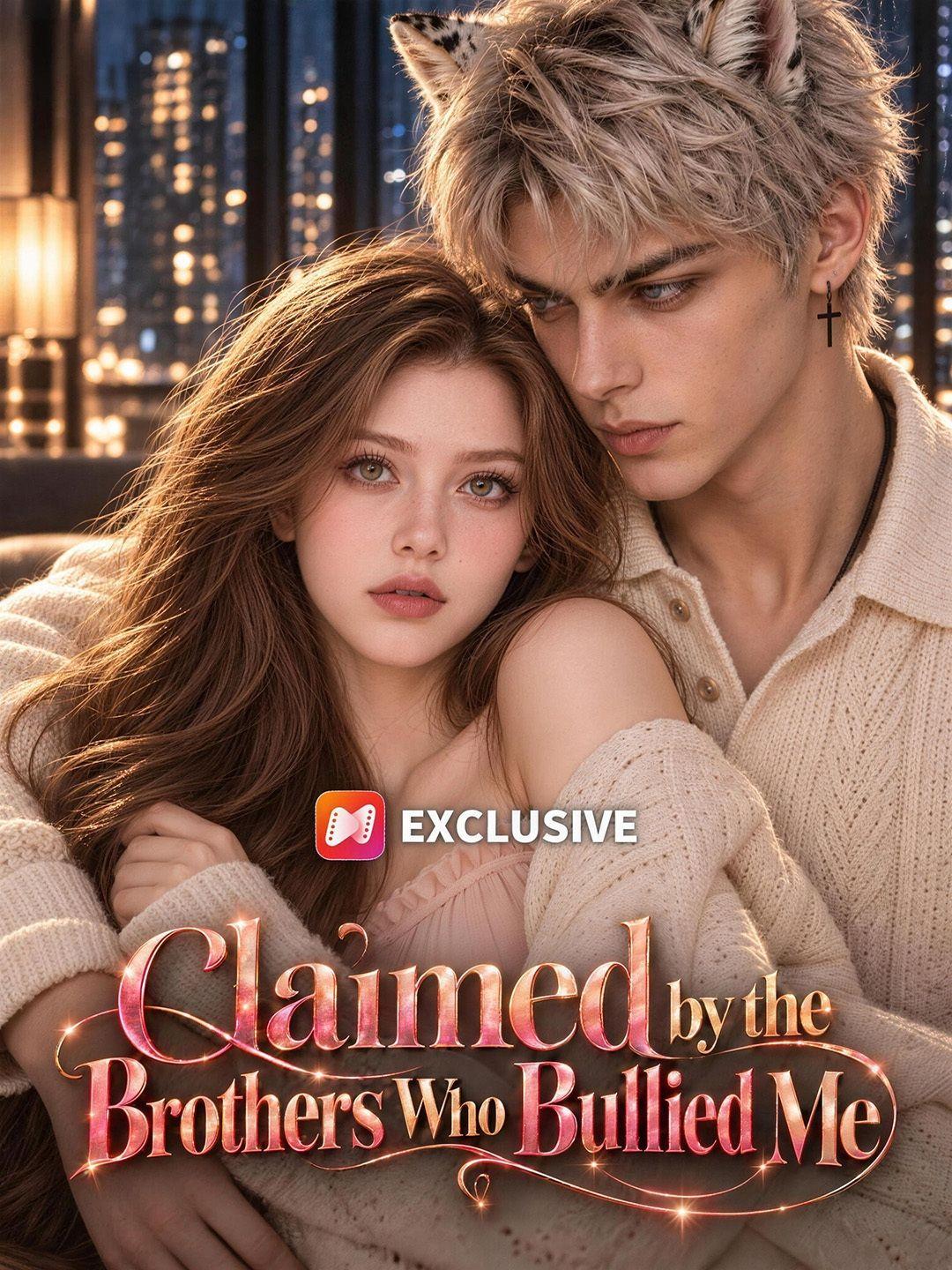 Claimed by the Brothers Who Bullied Me short drama poster