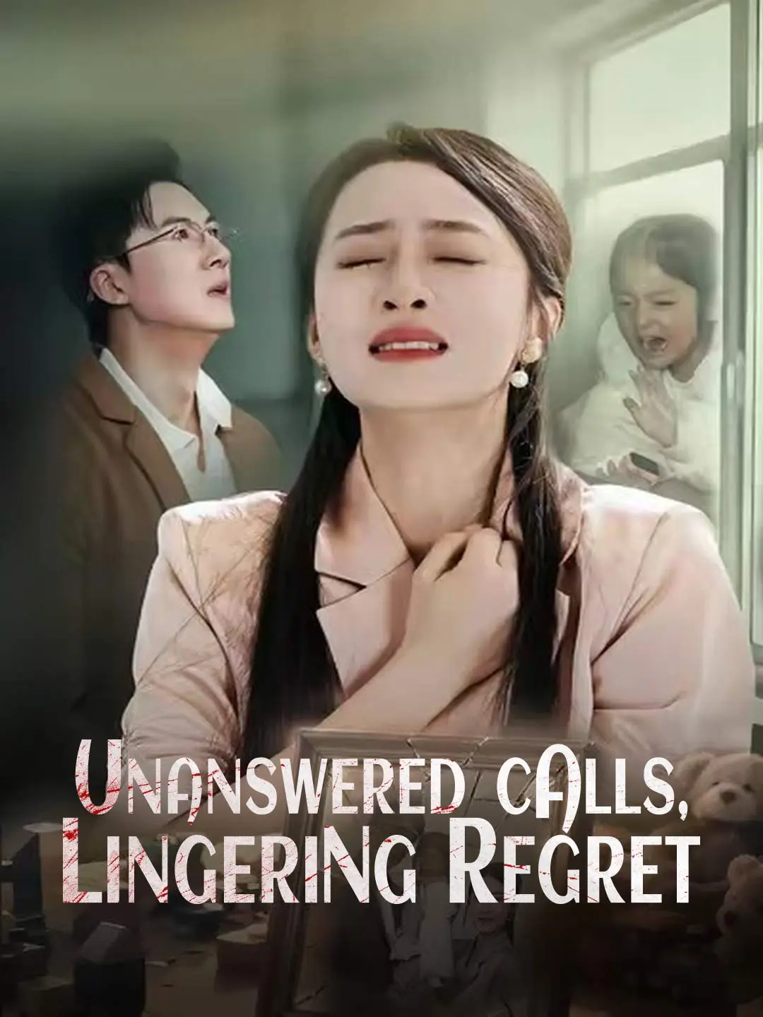 Unanswered Calls, Lingering Regret short drama poster