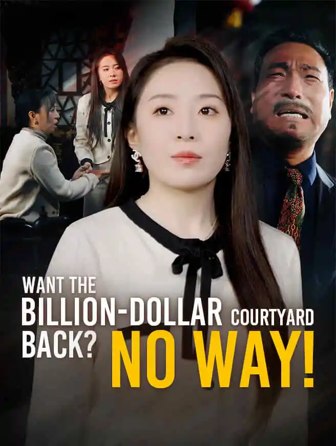 Want the Billion-Dollar Courtyard Back? No Way! short drama poster