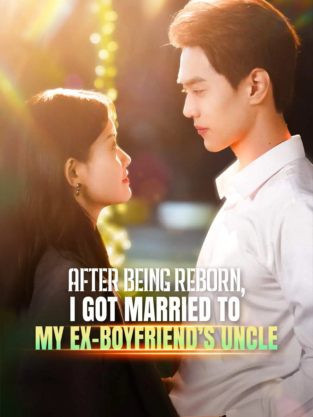 After Being Reborn, I Got Married to My Ex-boyfriend’s Uncle (English-dubbed) short drama poster