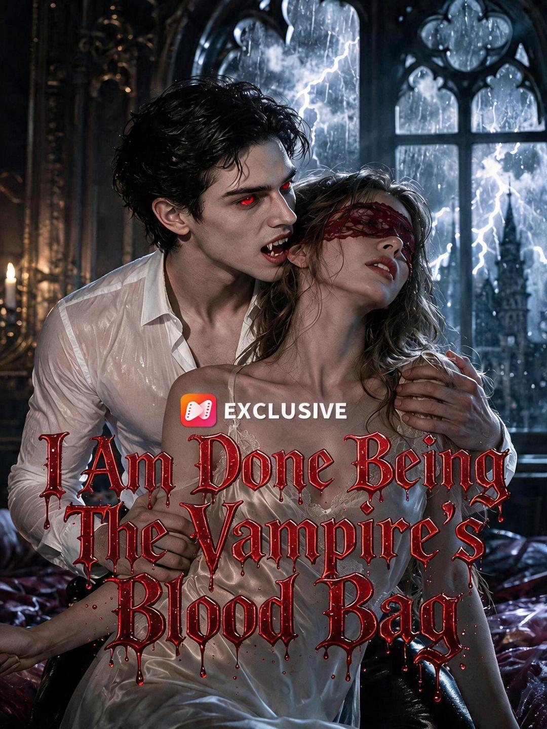 I Am Done Being The Vampire's Blood Bag short drama poster
