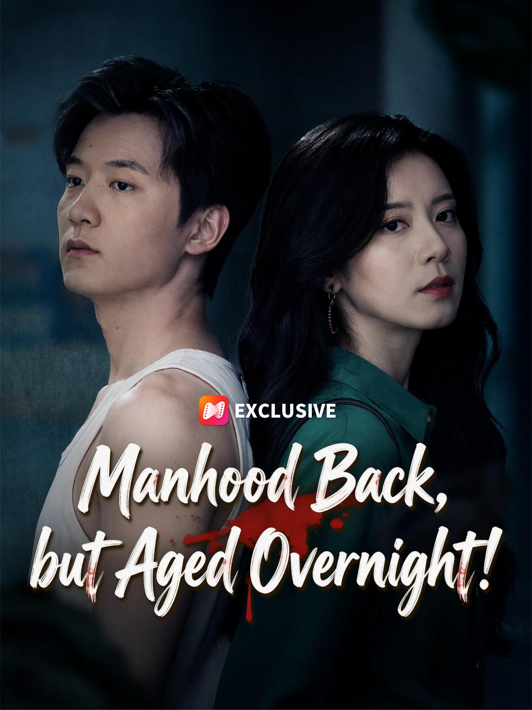 Manhood Back, but Aged Overnight! short drama poster