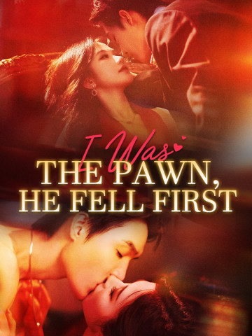 I Was the Pawn, He Fell First short drama poster