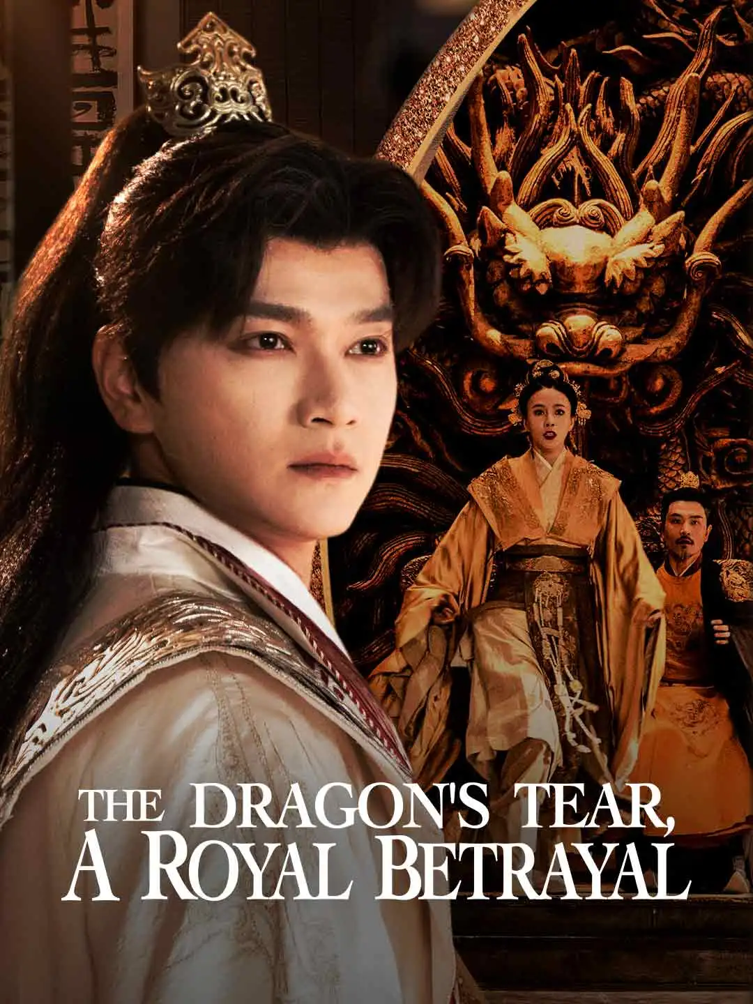 The Dragon's Tear, a Royal Betrayal short drama poster