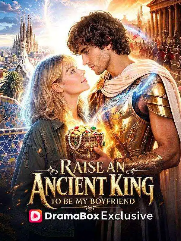 Raise an Ancient King to Be My Boyfriend short drama poster