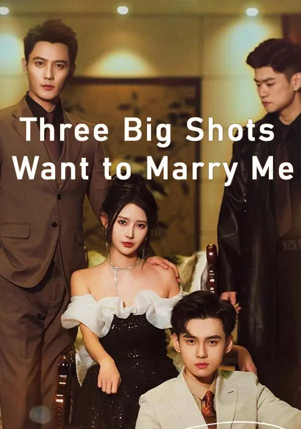 Three Big Shots Want to Marry Me short drama poster