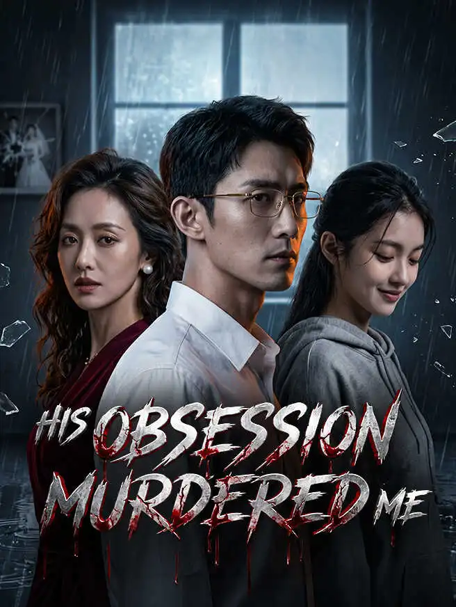 His Obsession Murdered Me short drama poster