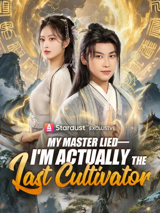 My Master Lied—I'm Actually the Last Cultivator short drama poster