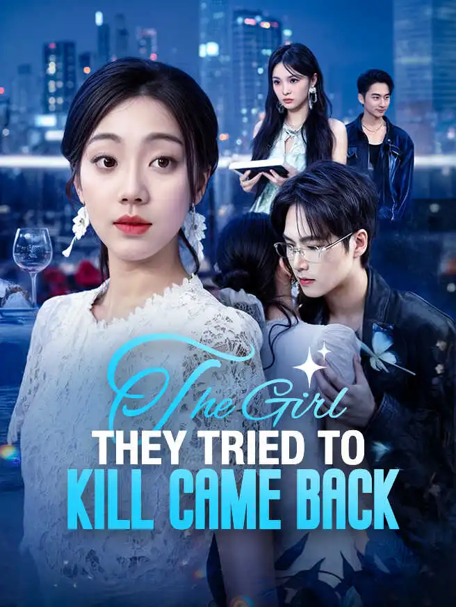 The Girl They Tried to Kill Came Back short drama poster