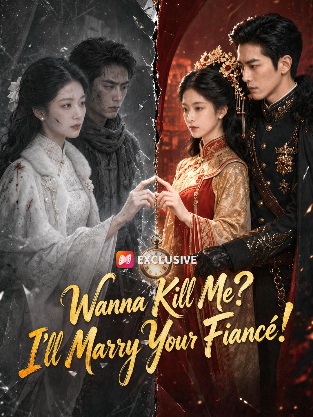 Wanna Kill Me? I'll Marry Your Fiancé! short drama poster