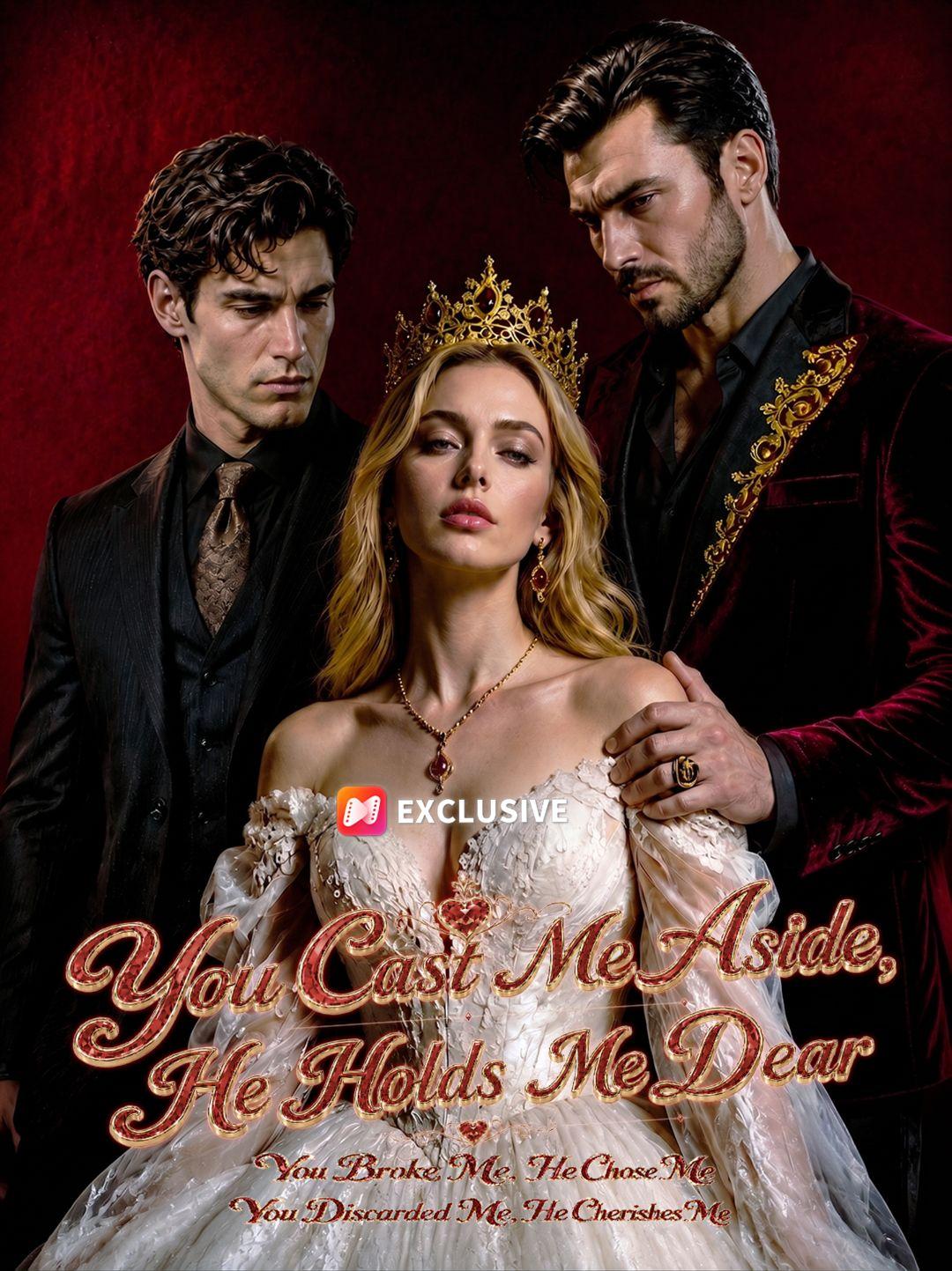 You Cast Me Aside, He Holds Me Dear short drama poster