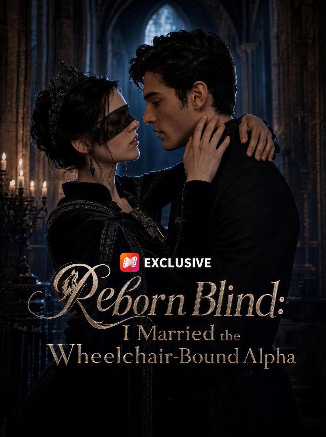 Reborn Blind: I Married the Wheelchair-Bound Alpha short drama poster