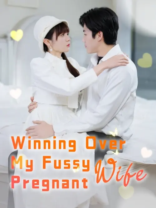 Winning Over My Fussy Pregnant Wife short drama poster