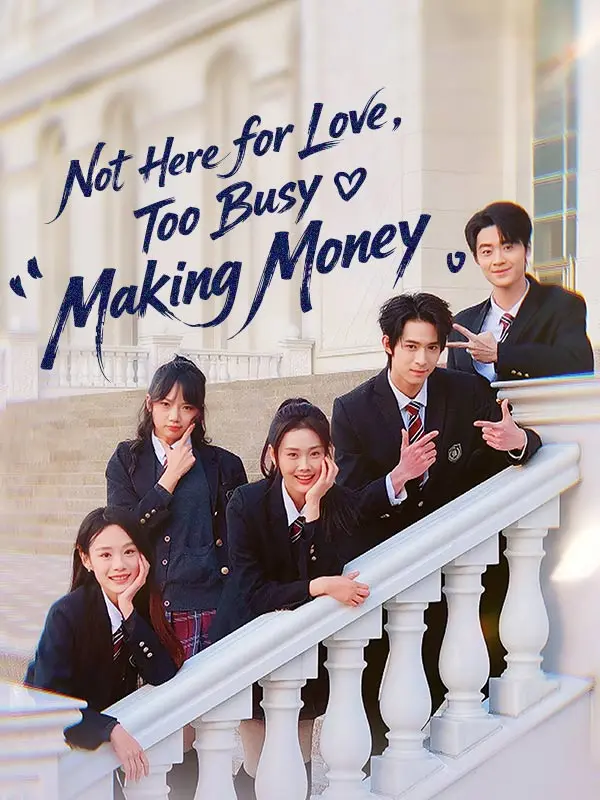 Not Here for Love, Too Busy Making Money short drama poster