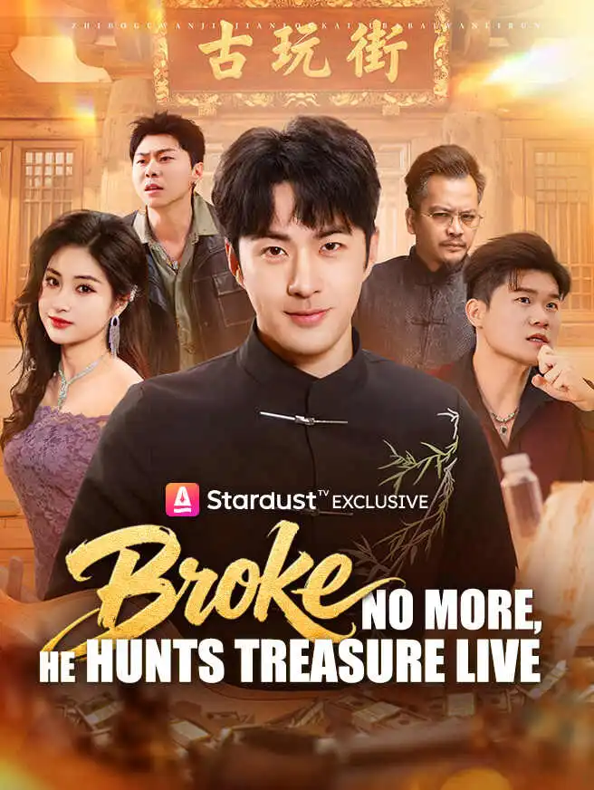 Broke No More, He Hunts Treasure Live short drama poster