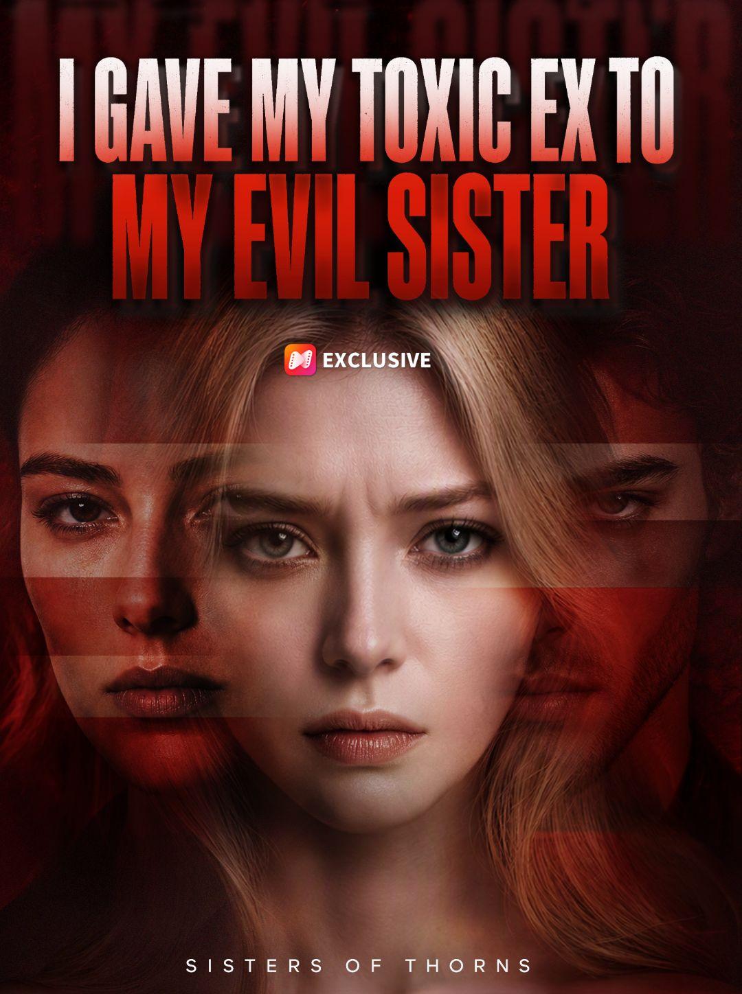 I Gave My Toxic Ex to My Evil Sister short drama poster