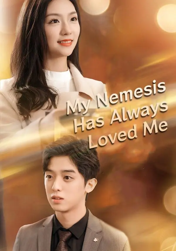My Nemesis Has Always Loved Me short drama poster