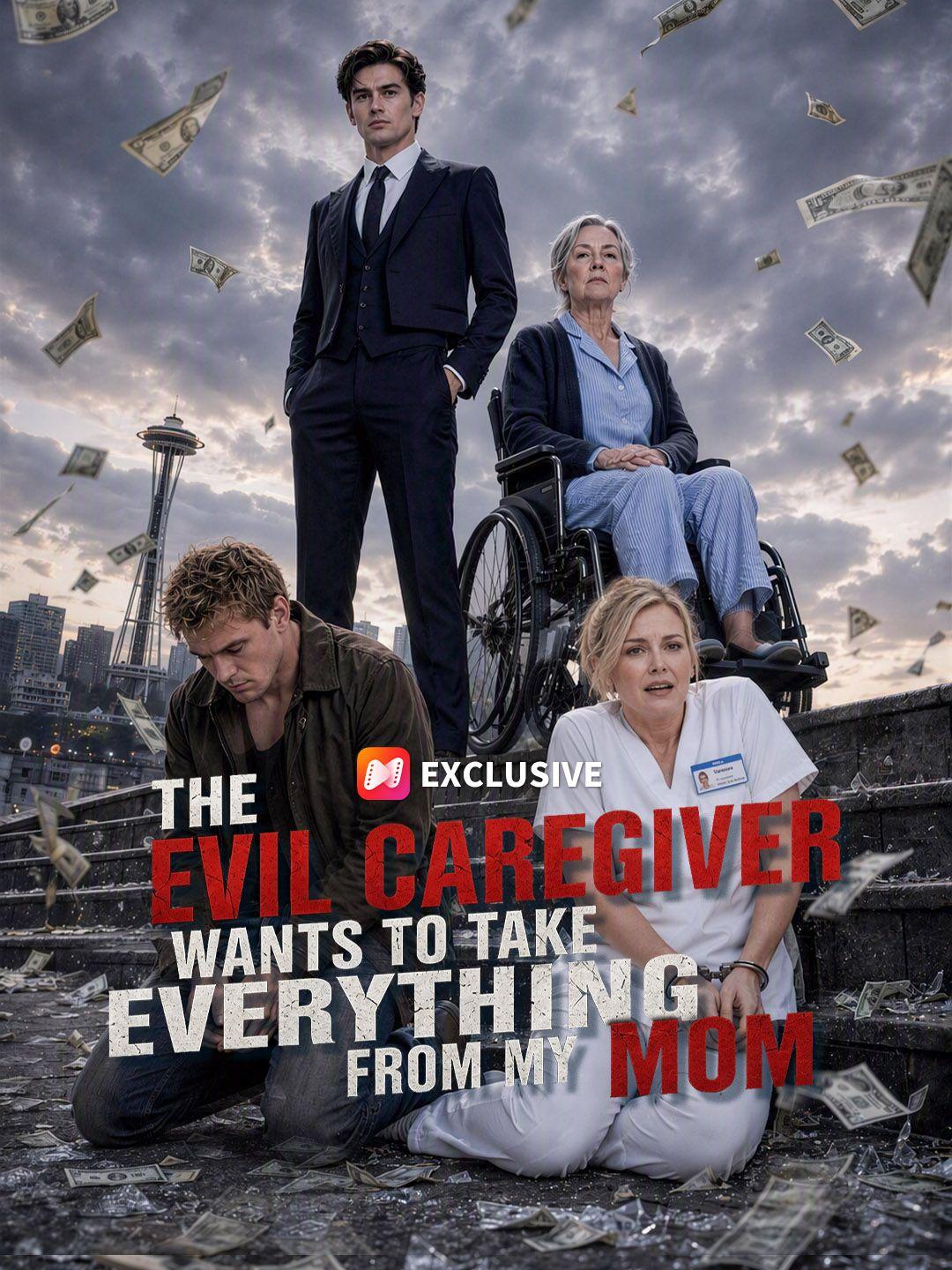 The Evil Caregiver Wants to Take Everything from My Mom short drama poster