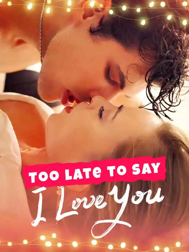 Too Late to Say I Love You short drama poster