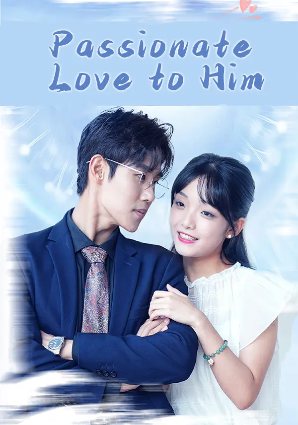 Passionate Love to Him short drama poster