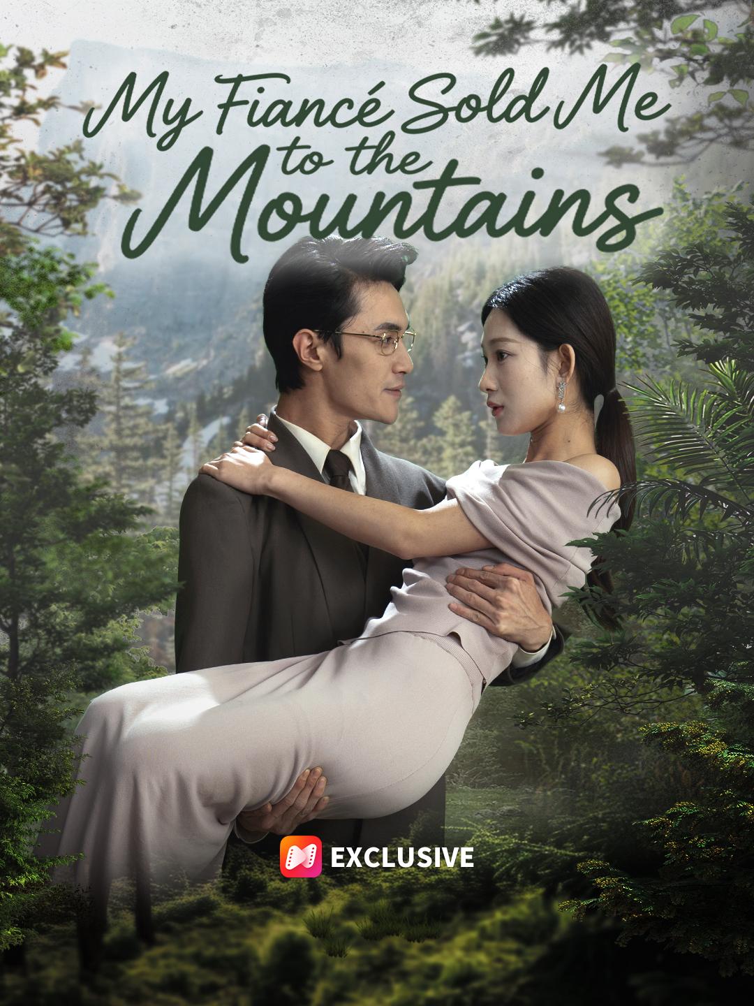 My Fiancé Sold Me to the Mountains short drama poster