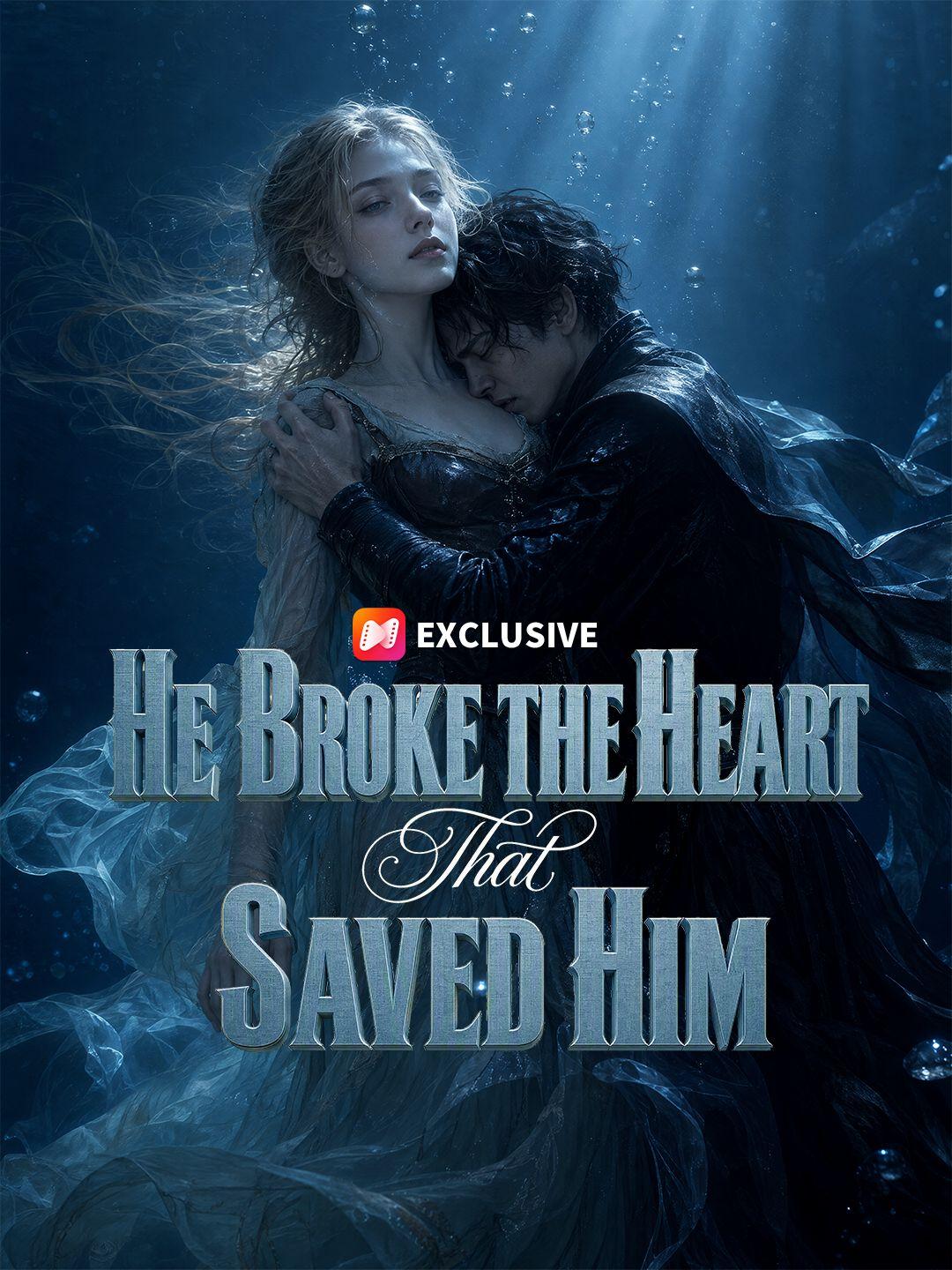 He Broke the Heart That Saved Him short drama poster
