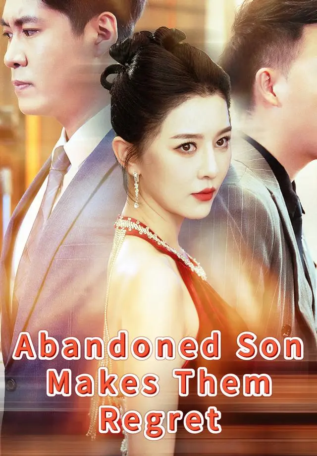 Abandoned Son Makes Them Regret short drama poster