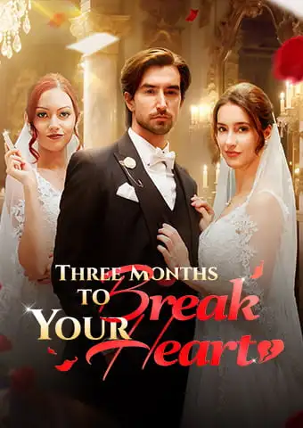 Three Months to Break Your Heart short drama poster