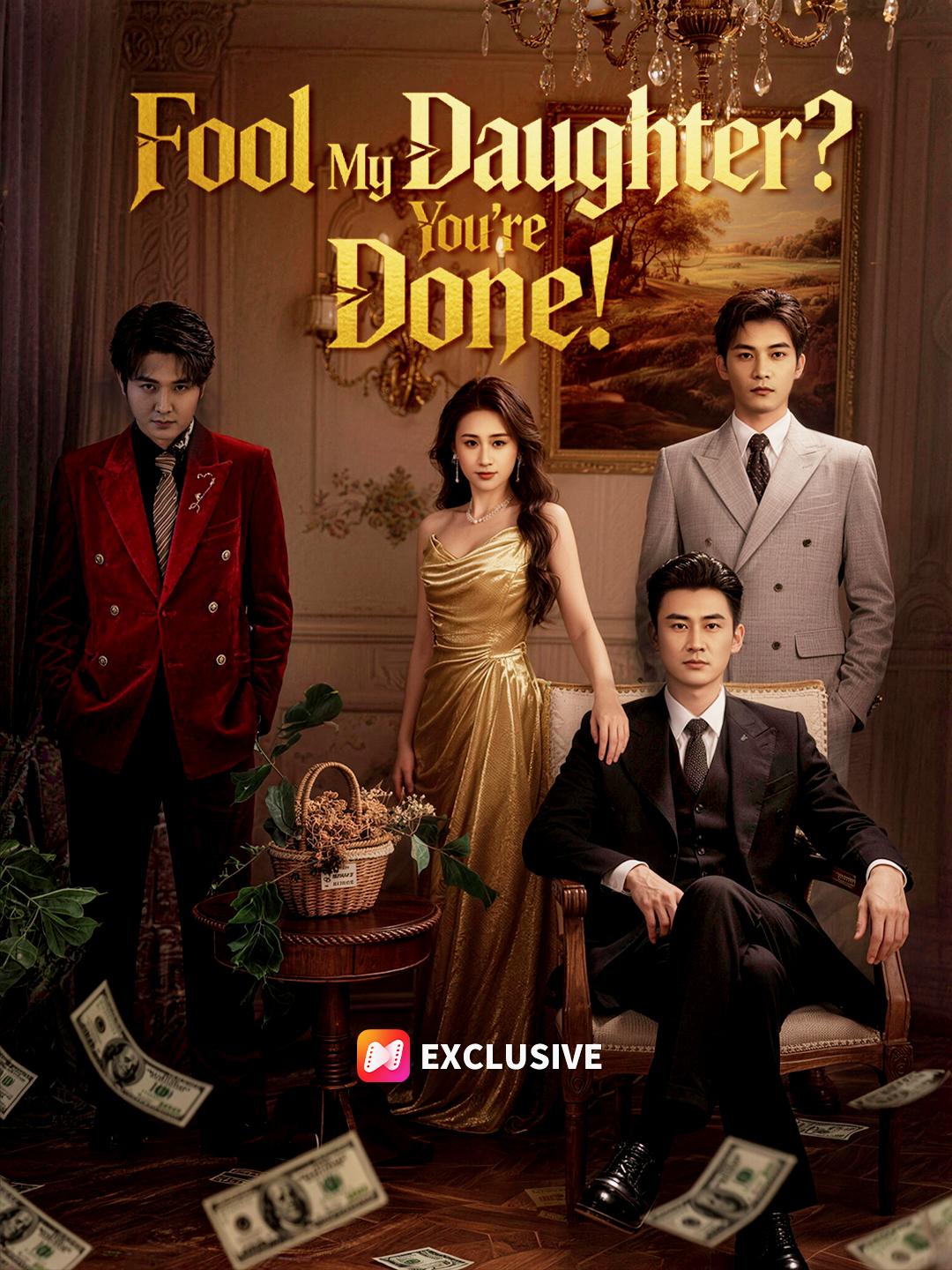 Fool My Daughter? You’re Done! short drama poster