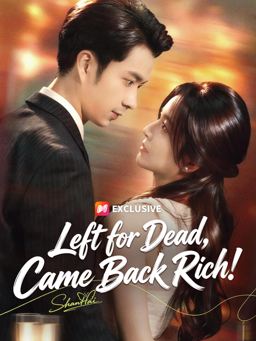 Left for Dead, Came Back Rich! short drama poster