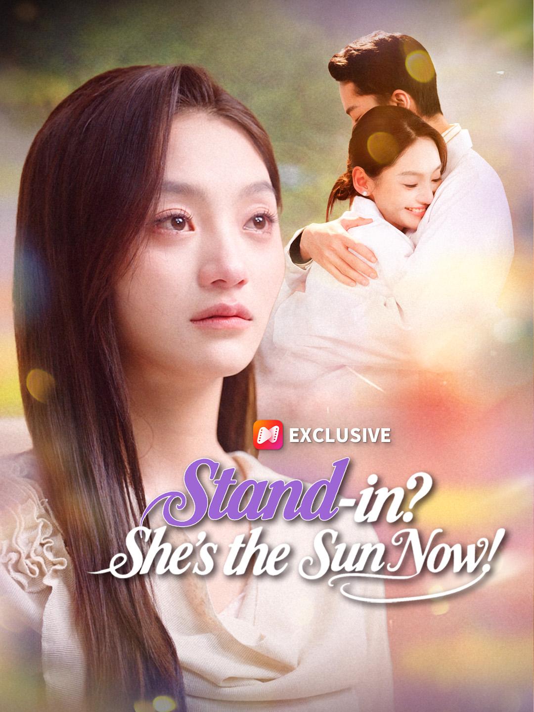 Stand-in? She's the Sun Now! short drama poster