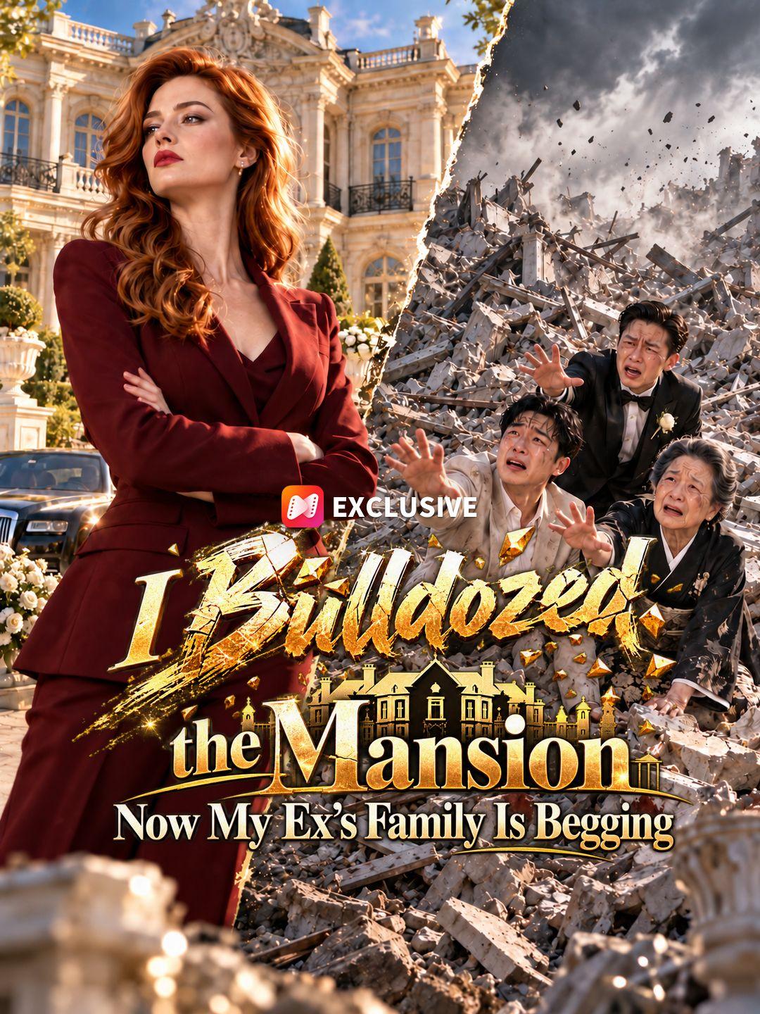I Bulldozed the Mansion—Now My Ex’s Family Is Begging short drama poster