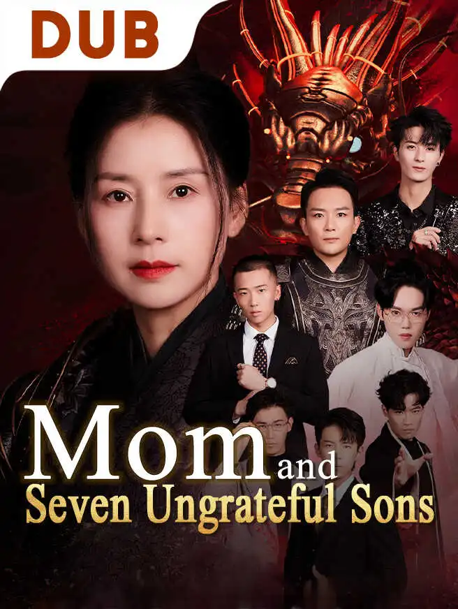 Mom and Seven Ungrateful Sons short drama poster