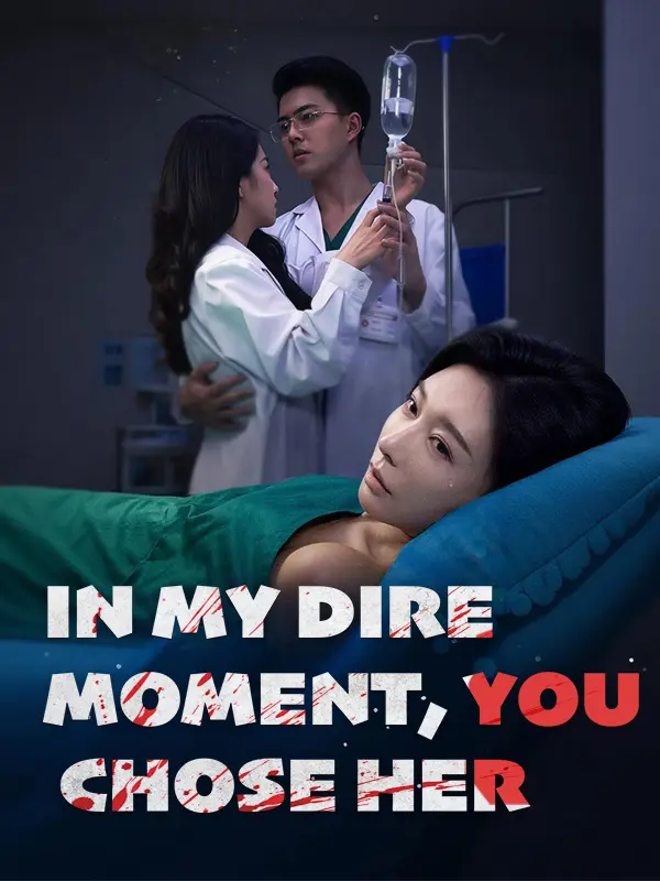 In My Dire Moment, You Chose Her short drama poster