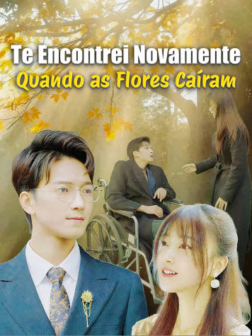 Te Encontrei Novamente Quando as Flores Caíram short drama poster