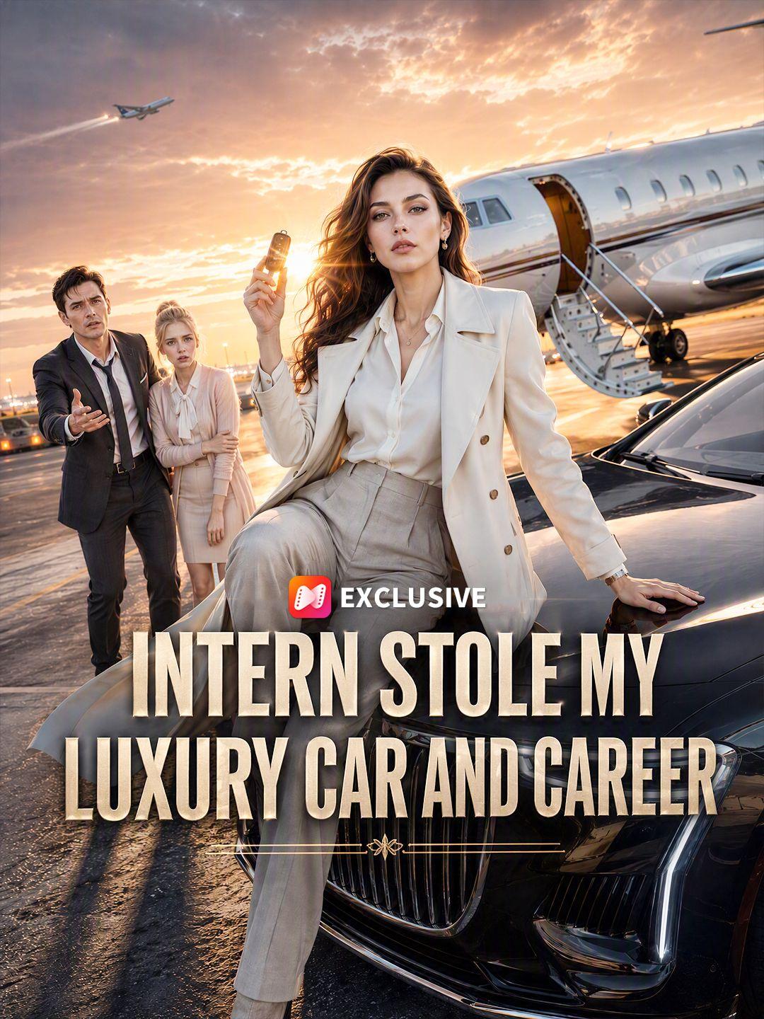 Intern Stole My Luxury Car and Career short drama poster