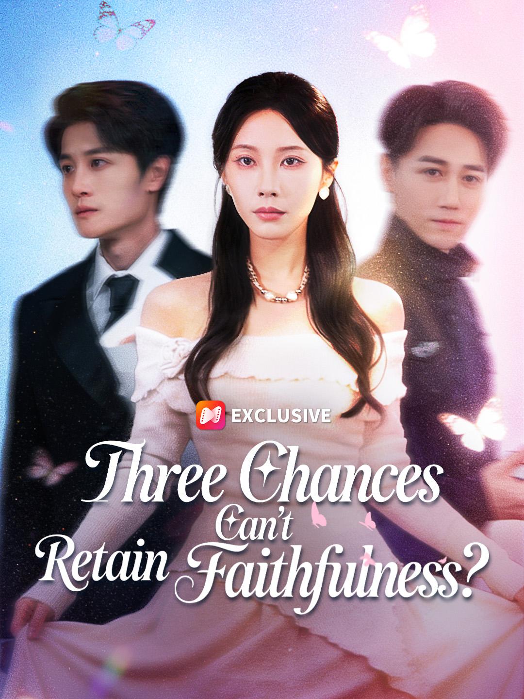 Three Chances Can't Retain Faithfulness? short drama poster