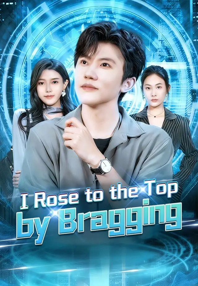 I Rose to the Top by Bragging short drama poster
