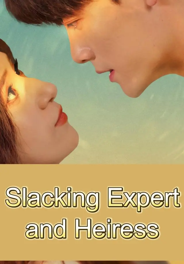 Slacking Expert and Heiress short drama poster