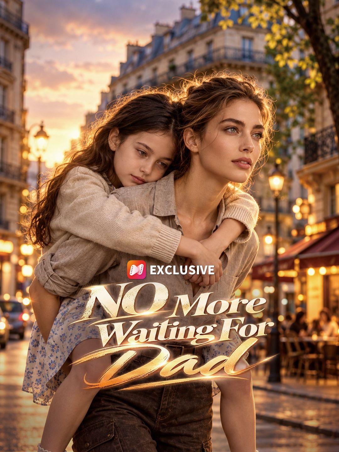 No More Waiting For Dad short drama poster