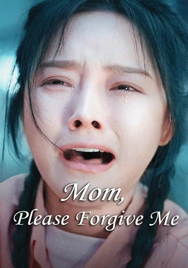 Mom, Please Forgive Me short drama poster