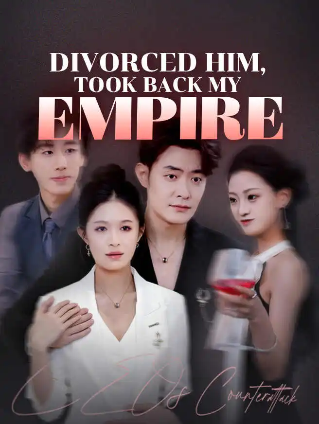 Divorced Him, Took Back My Empire short drama poster