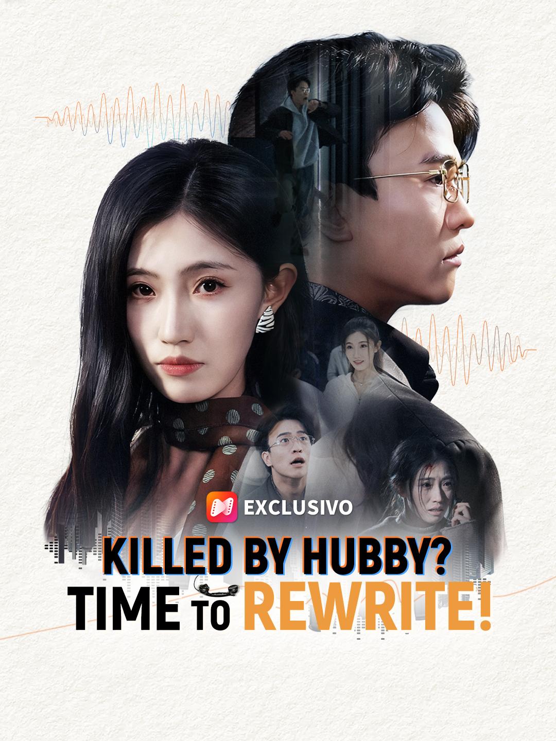 Killed by Hubby? Time to Rewrite! short drama poster