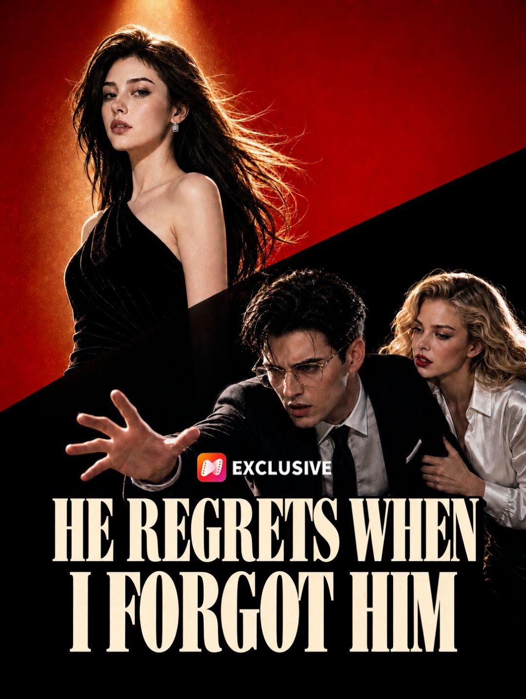 He Regrets When I Forgot Him short drama poster