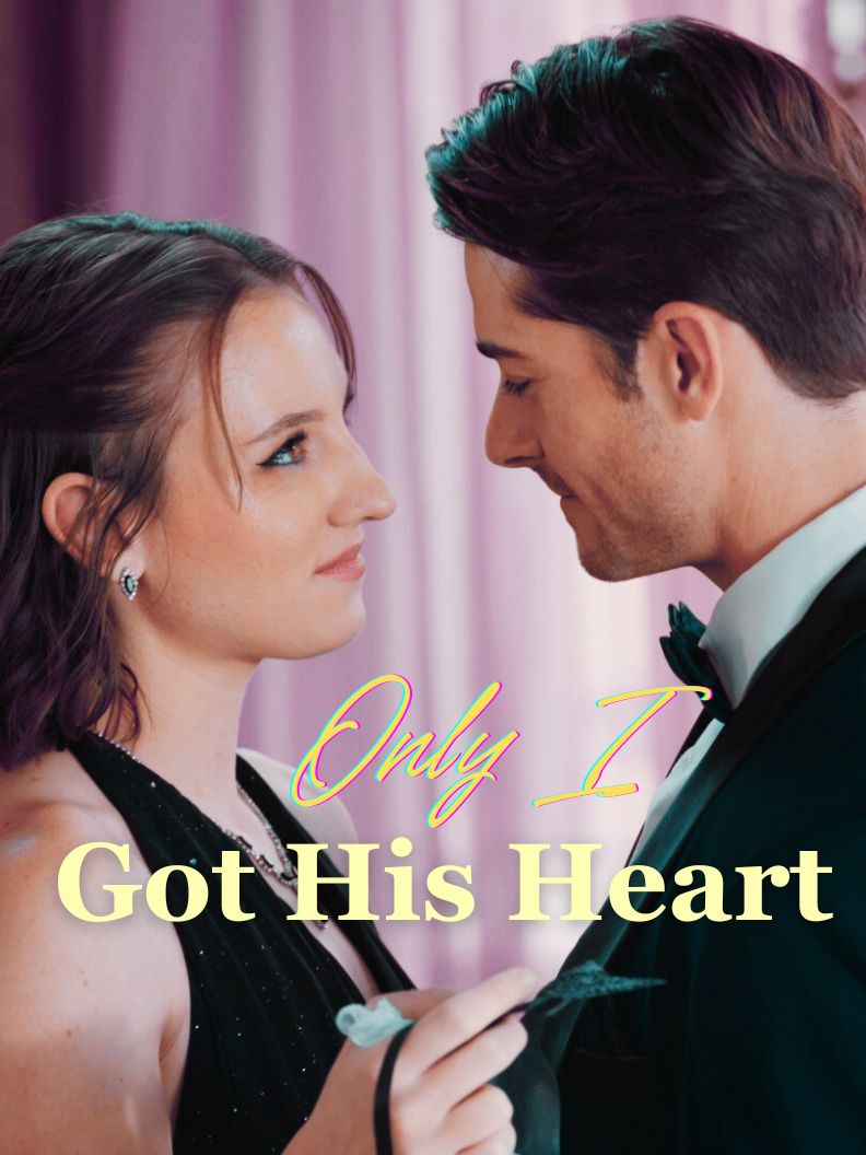 Only I Got His Heart short drama poster