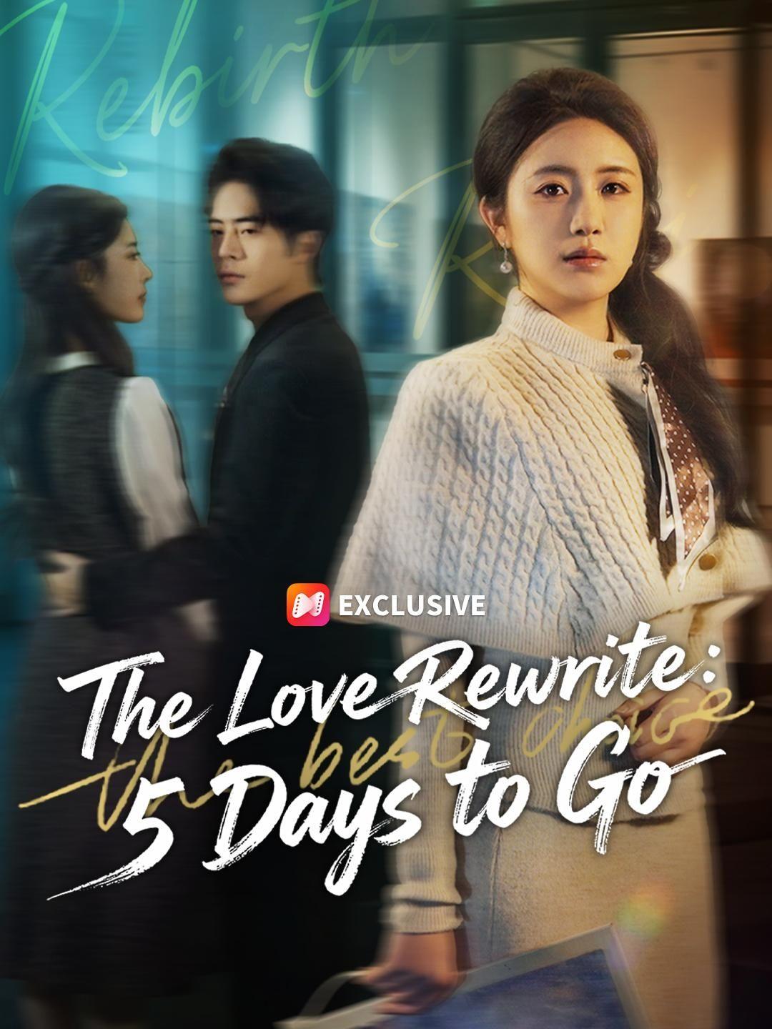 (Dubbed) The Love Rewrite: 5 Days to Go short drama poster