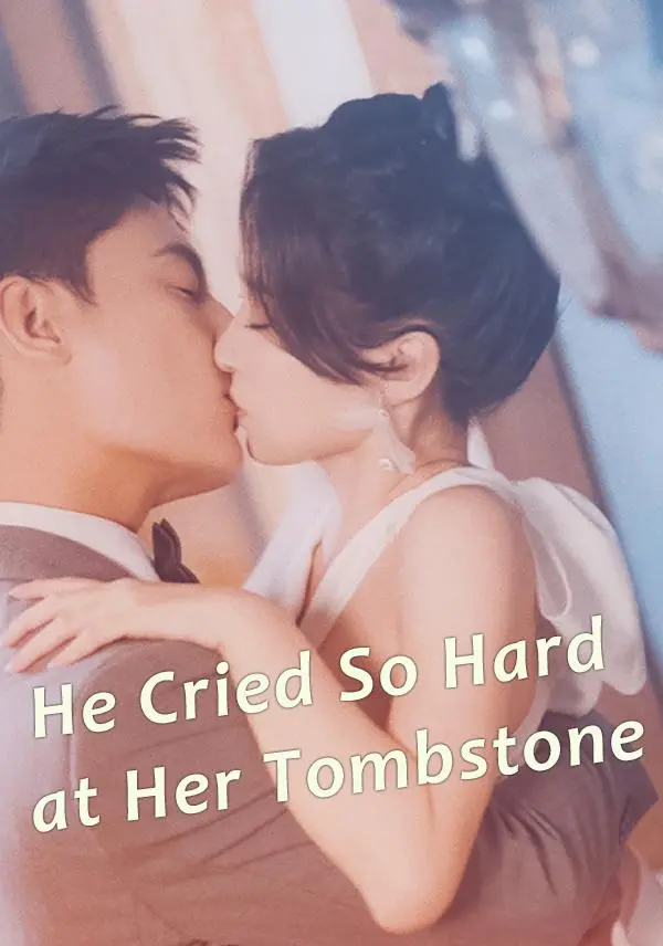 He Cried So Hard at Her Tombstone short drama poster