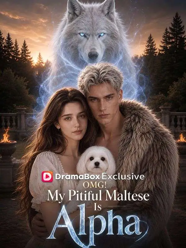 OMG! My Pitiful Maltese Is Alpha short drama poster