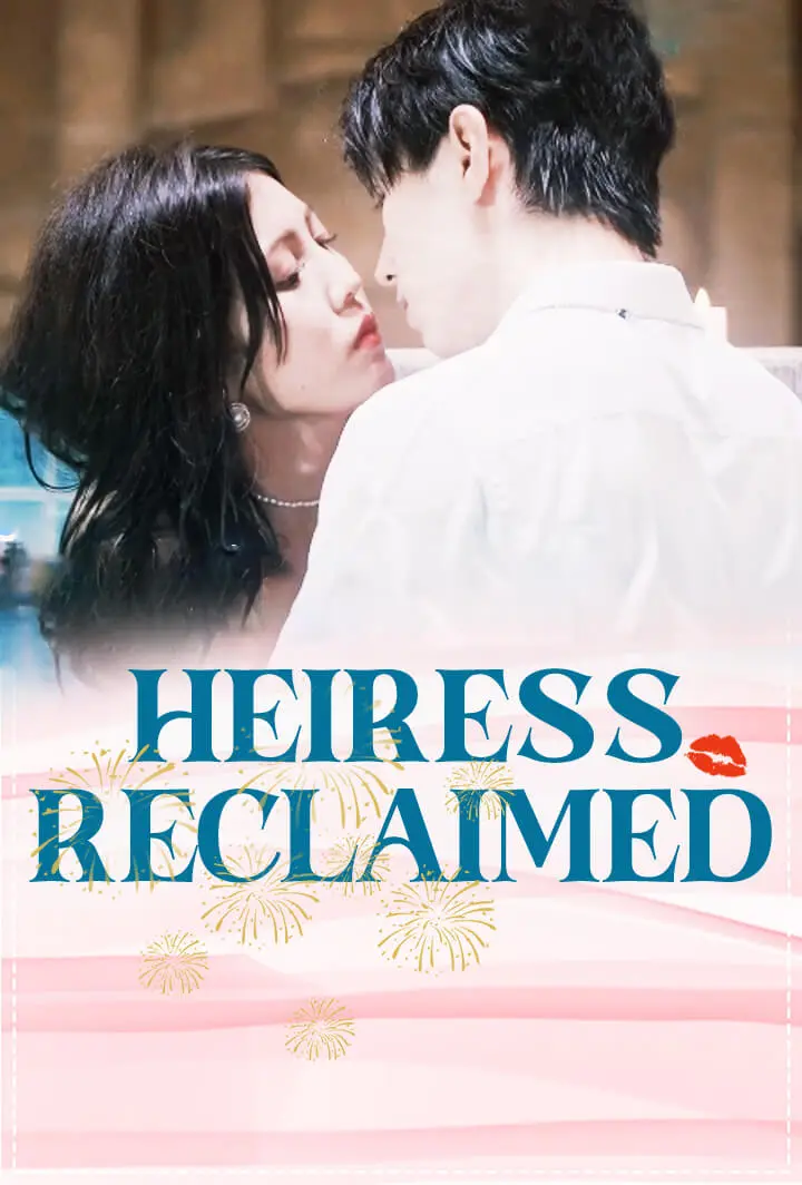 Heiress Reclaimed short drama poster